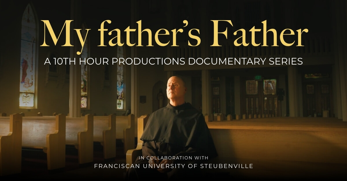 My father’s Father - Franciscan University Faith & Reason